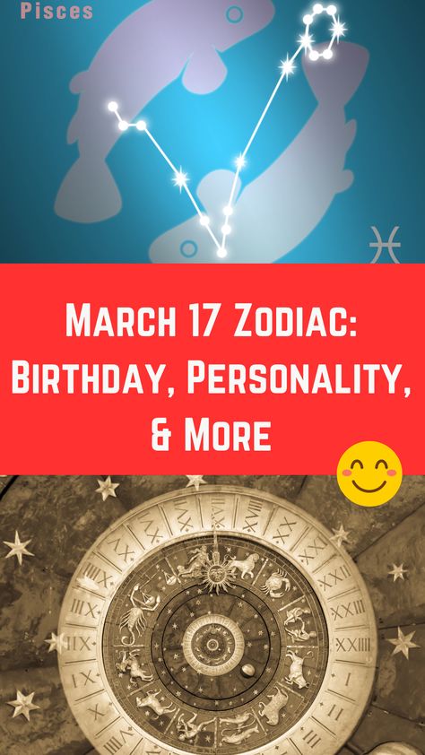 March 17 Zodiac: Birthday, Personality, & More (Must Read) March 17 Zodiac Sign, March 23 Zodiac, Astrological Calendar, Aquarius Compatibility, March Pisces, Birthday Personality, Solar Lunar, March Zodiac, Pisces Personality