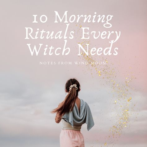 10 Morning Rituals Every Witch Needs to Start Their Day Off Right! — Wind Moon Magick Morning Witch Ritual, Witchy Morning Ritual, Morning Ritual Witch, Witchy Routine, Morning Spells, Witchy Morning Routine, Monday Rituals, Monday Witch, January Witch