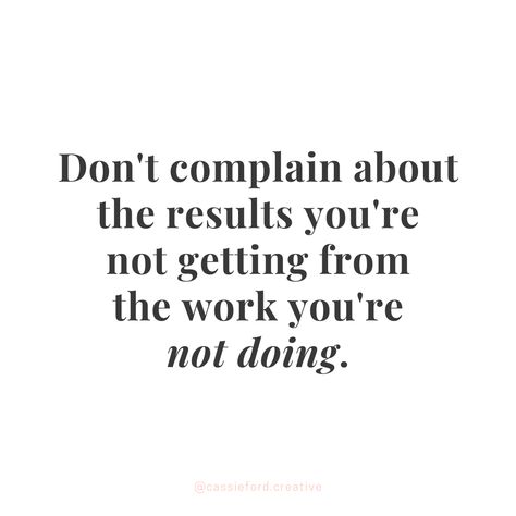 Work For Everything I Have Quotes, Taking Credit Quotes, I Get It Now Quotes, Head Down And Work Quotes, You Got 2 Choices Do It Now Regret It Later, Getting Stuff Done Quotes, Put Your Head Down And Work Quotes, Get Stuff Done Quotes, You Get Tested The Most When Its Time To Elevate