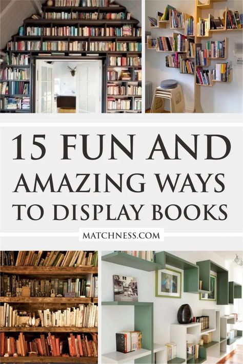 15 Fun and Amazing Ways to Display Books - Matchness.com Library Shelves Design Bookshelf Styling, Book Shelf Ideas Bedroom Small Spaces, Book Shelves In Living Room, Ways To Display Books, Book Shelves In Bedroom, Books In Bedroom, Wall Bookshelf Ideas, Open Book Shelves, Small Home Library