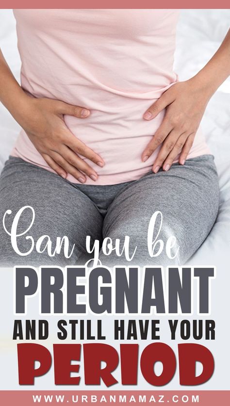 Can You Be Pregnant and Still Get Your Period? 1st Month Of Pregnancy, Bad Period Cramps, 2 Months Pregnant, 7 Weeks Pregnant, Body Changes During Pregnancy, 11 Weeks Pregnant, 5 Weeks Pregnant, Pregnancy Pain, Pregnancy Period