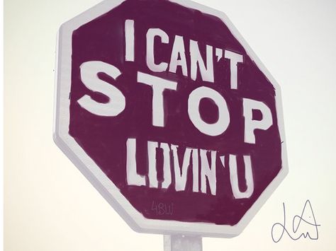 I Can't Stop Loving You on Behance Cant Stop Loving You, Traffic Signs, Loving You, I Cant, Love You, Novelty Sign, Road, Canning, Signs