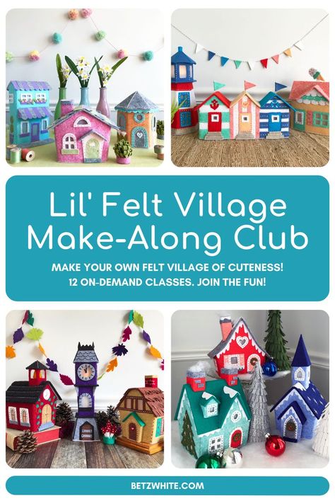 Four images of different felt buildings representing the four seasons around the text "Lil' Felt Village Make-Along Club" "Make your own felt village of cuteness! 12 on-demand classes. Join the fun!" "BetzWhite.com" Felt Christmas Village Pattern, Felt Christmas Village, Felt House Pattern Templates, Felt Gift Ideas, Felt Village, Felt Houses, Felt Doll House, Autumn Projects, Xmas Village