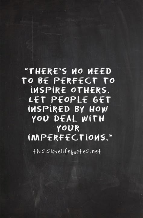 there's no need to be perfect to inspire others. let people get inspired by how you deal with your imperfections. Teenager Quotes About Life, Kitty Corner, Servant Leadership, Love Life Quotes, Life Quotes To Live By, Life Quotes Love, Leadership Quotes, Powerful Quotes, Quotable Quotes