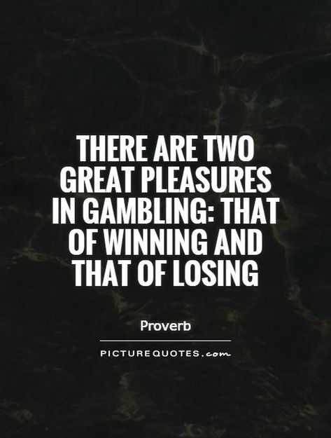 Gambler Quotes, Pleasure Quotes, Pleasure Quote, Poker Quotes, Healthy Snacks On The Go, Proverb Quotes, Snacks On The Go, Robert Mcginnis, Fast Life