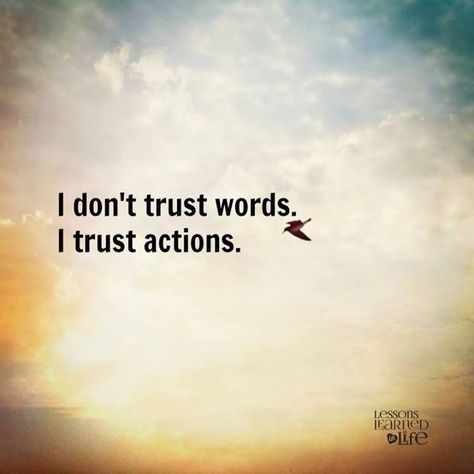 Positive quotes about strength, and motivational Trust Words, Actions Speak Louder Than Words, Actions Speak Louder, Lessons Learned In Life, Dont Trust, A Quote, Lessons Learned, True Words, The Words