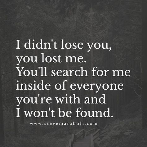 Lost Myself Quotes, Steve Maraboli, Lost Quotes, Breakup Quotes, Truth Hurts, You Lost Me, Moving On, My Quotes, May 31