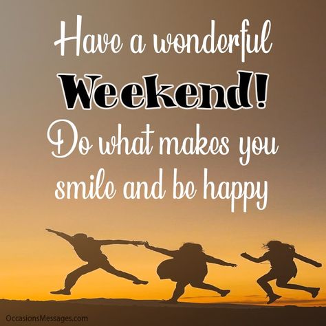 Have A Awesome Weekend, Good Morning Have A Great Weekend, Happy Weekend Images Funny, Have A Great Weekend Images, Have A Great Weekend Funny, Have A Good Weekend Quotes, Weekend Quotes Inspirational, Nice Weekend Wishes, Have A Great Weekend Quotes