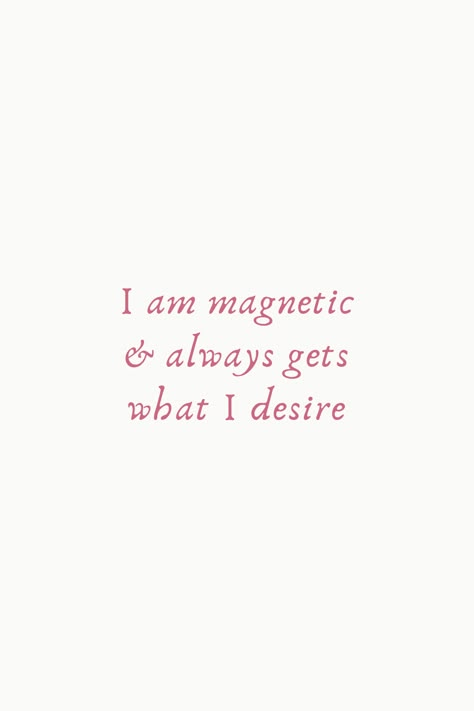 I am magnetic and always gets what I desire I Am Once In A Lifetime Woman, I Am Ready To Receive, I Will Make Everything Beautiful Quote, Someone Will Love Me The Way That I Am, I Am Irresistible, Being Magnetic, I Am Secure In Who I Am, Magnetic Personality Aesthetic, I Am In A Healthy Relationship