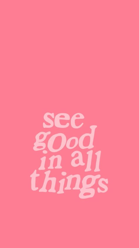 See The Good In All Things, See Good In All Things Wallpaper, Preppy Affirmations, Preppy Words, Preppy Quotes, Words Wallpaper, Pink Quotes, Quote Iphone, Feel Good Quotes