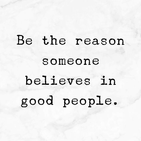 BE THE REASON SOMEONE BELIEVES IN GOOD PEOPLE Kind People Quotes, Good People Quotes, Good Person Quotes, Do Good Quotes, Quotes On Success, Quotes For Success, Be The Reason, Prophetic Art, People Skills