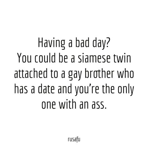 Bad Day At Work Quotes, Funny Uplifting Quotes, Morning Babe, Bad Day Humor, Great Day Quotes, Edgy Quotes, Gay Quotes, English Jokes, Hilarious Stuff