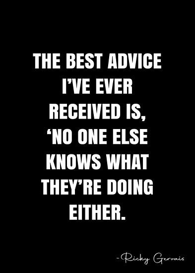 No Advice Quotes, Doing The Right Thing Quotes Wise Words, Take Your Own Advice Quotes, After Life Quotes Ricky Gervais, Questionable Quotes, Ricky Gervais Quotes, Intriguing Quotes, Meaningful Thoughts, Best Advice Ever