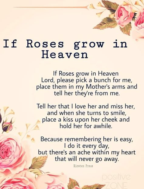 Mothers In Heaven Quotes, If Roses Grow In Heaven, Miss My Mom Quotes, Missing Mom Quotes, Miss You Mum, Losing A Loved One Quotes, Mom In Heaven Quotes, Miss You Mom Quotes, Mom I Miss You