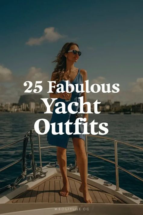 25 Fabulous Yacht Outfits That'll Make You Feel Like a Million Bucks - Fabricerie Summer Yacht Outfit, Boat Dress Outfit, Private Yacht Aesthetic, Fall Boat Ride Outfit, Boat Outfit Women Casual, Yatch Party Outfit Summer Classy, Cold Boat Day Outfit, Yachting Aesthetic, Catamaran Aesthetic