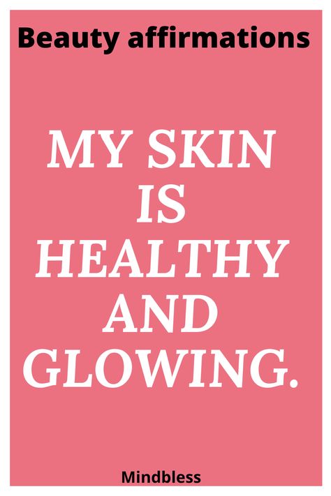 Daily Affirmations Beauty, Physical Affirmations, Vision Board Glow Up, Affirmations For Healthy Skin And Hair, I Am Beautiful Quotes Affirmations, Affirmation For Beautiful Skin, Perfect Skin Affirmations, Health Affirmations Healthy, Healthy Skin Affirmations