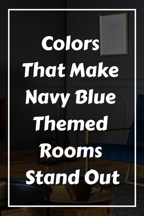 Discover how to incorporate colors that will elevate your navy blue themed rooms to the next level. From striking jewel tones to soothing neutrals, explore a variety of color palettes that perfectly complement navy blue decor. Whether you're aiming for a cozy ambiance or a bold and modern look, these color combinations will make your space stand out effortlessly. Elevate your interior design game with these stunning color ideas for navy blue themed rooms! Navy Taupe Living Room, Wall Color For Navy Bedding, Coordinating Colors With Navy Blue, Accent Color With Navy Blue, Navy Blue Accent Color Living Room, Navy Blue And Black Bedroom Ideas, Blue Color Wheel Colour Schemes, Bedroom With Navy Blue Furniture, Navy Blue Color Palette Colour Schemes Master Bedrooms