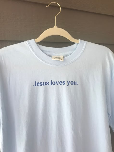 Jesus Loves You Shirt, Jesus T Shirts, God Shirts, Loved By God, Hope Scripture, Love Prayer, Jesus Clothes, Christian Shirts Designs, Christian Fashion