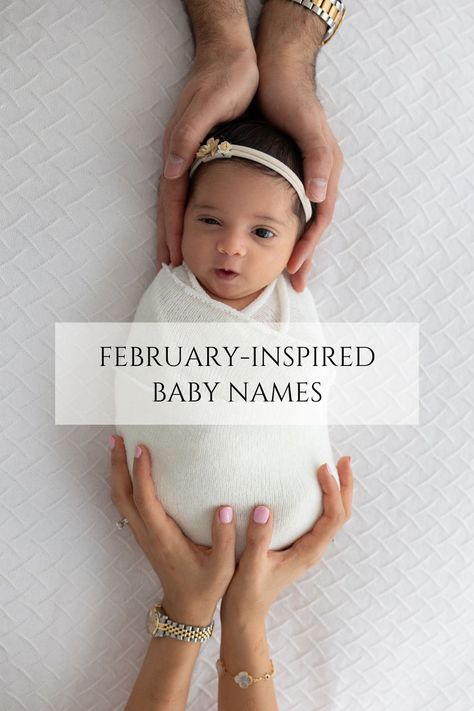 baby wrapped in a white swaddle and parents' hands are holding her. Title written on the image: february-inspired baby names February Born, February Baby, Newborn Family Photos, Born In February, Adorable Newborn, Baby Hospital, Newborn Baby Photography, Newborn Family, London Photography