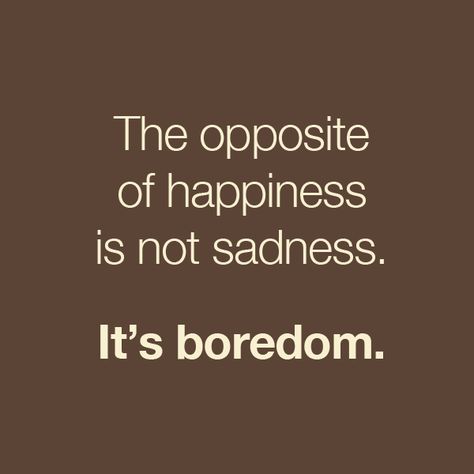 Found this quote in the Four Hour Workweek by Tim Ferris. #quote #book Boredom Quotes, Bored Ideas, Hedda Gabler, Meaningful Sayings, Inner Self, Wait And See, Audience Engagement, Just Wait, Amazing Pictures