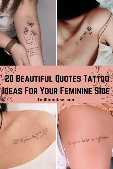 20 Beautiful Quotes Tattoo Ideas For Your Feminine Side Beautiful Quotes Tattoo, Long Quote Tattoo, Female Empowerment Tattoo, Savage Tattoo, Empowerment Tattoo, Quotes Tattoo Ideas, Journey Tattoo, Short Quote Tattoos, First Time Tattoos