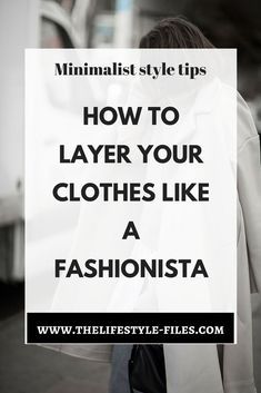 Layering Outfit Ideas For Women, Minimalist Fashion For Women, Tips For Layering Clothes, Layered Look Clothing, Layered Clothing For Women, Layering Autumn Outfits, How To Layer Your Clothes, Best Layering Outfits, Layering Pieces Clothes