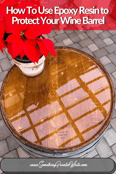 Clear Coat Wine Barrel Top Using Epoxy Resin - Something Painted White Whiskey Barrel Table Diy, Barrel Table Ideas, Barrel Table Diy, Bourbon Barrel Table, Wine Barrel Diy, Diy Whiskey Barrel, Wine Barrel Garden, Diy Whiskey, Wine Barrel Chairs