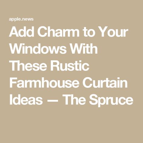 Add Charm to Your Windows With These Rustic Farmhouse Curtain Ideas — The Spruce Rustic Farmhouse Curtain Ideas, Rustic Kitchen Window Ideas, Curtain Ideas For Living Room Farmhouse, French Farmhouse Window Treatments, Farmhouse Curtains Ideas, Kitchen Valance Ideas Farmhouse, Farmhouse Window Treatments Kitchen, Farmhouse Kitchen Curtain Ideas, Living Room Curtains Ideas Farmhouse