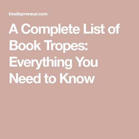 A Complete List of Book Tropes: Everything You Need to Know Types Of Book Tropes, Fanfiction Tropes List, Best Book Tropes, Fantasy Book Tropes List, Different Book Tropes, Fantasy Tropes List, Character Tropes List, Romance Book Tropes List, Character Tropes Ideas