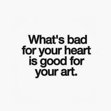 "What's bad for your heart is good for your art." Citation Art, Artist Quotes, Creativity Quotes, Inspirational Quotes Pictures, Hard Truth, Quotes Wisdom, Quotes Words, I'm Happy, Art Therapy