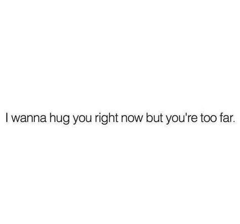 Far Love Quotes, Cute Him Quotes, Couple Quotes For Him Twitter, I Love Hugs Quotes, I Wanna Hug You So Bad, Cute Short Messages For Him, Short Quotes Love For Him, I Wanna Hug You, Love Lyrics Quotes For Him