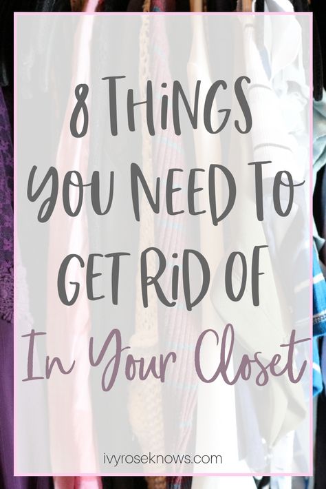 8 Things You Need To Get Rid Of In Your Closet - Ivy Rose Knows My Style Is My Brand, Women's Closet Organization Ideas, Ideas For Organizing Closets, Style My Closet, Women’s Closet Organization Ideas, What Clothes Should I Have In My Closet, Womens Closet Organization Ideas, Clothes To Get Rid Of, Outfits In My Closet