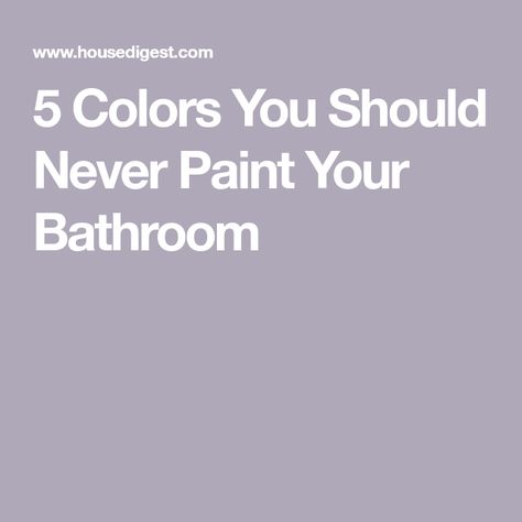 5 Colors You Should Never Paint Your Bathroom Grey Bathroom Paint Ideas, Paint Ideas Bathroom Walls, Small Bathrooms Colour Ideas, Dark Paint Master Bath, Bathroom Painting Tips, Small Master Bath Colors, Bathroom Painted All One Color, Masculine Bathroom Paint Colors, Painting Bathroom Walls Ideas