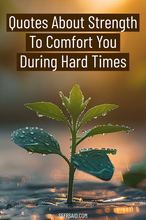 Struggling through difficult times and need help in facing your hardships? Read these 44 powerful quotes about strength and resilience. via @SeffSaid Quotes For Him Strength Encouraging, Poem Of Encouragement Strength, Tough Year Quotes Strength, Strength Through Hard Times, Quotes For Difficult Times Strength, Thinking Of You During Difficult Times, Motivational Quotes For Difficult Times, Quotes About Comfort Person, Trying Times Quotes Strength