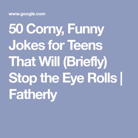 50 Corny, Funny Jokes for Teens That Will (Briefly) Stop the Eye Rolls | Fatherly Jokes For Teenagers, Eye Jokes, Anatomy Humor, Funny Birthday Jokes, Birthday Jokes, Jokes For Teens, Daily Jokes, Funny Jokes To Tell, Funny Jokes For Kids