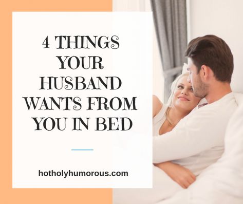 4 Things Your Husband Wants from You in Bed | Hot, Holy & Humorous How To Make Your Wife Feel Wanted, How To Satisfied Husband In Bed, How To Please Husband In Bedroom, Dating A Married Man, What Do Men Want, Smooth Muscle, Guy Talk, Intimacy In Marriage, Feeling Wanted