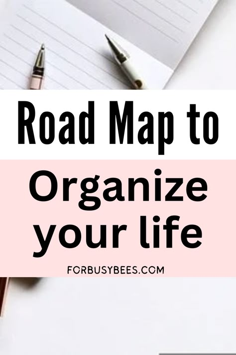 Road map to organize your life Work Desk Organization, Project Life Organization, Life Organization Tips, Get Your Life Organized, How To Be More Organized, Organised Life, Life Hacks Organization, Organizing Your Life, Organization Lists