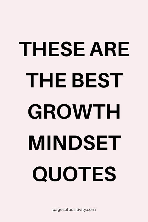 a pin that says in a large font These are the Best Growth Mindset Quotes to Read Good Behaviour Quotes, Growth Mindset Sports Quotes, Proud Of Self Quotes, Motivational Quotes For Life Positivity Inspiration Motivation, Changing Your Mindset Quotes, Motivational Quotes Wellness, Quotes To Live By Inspirational Motivation, March Positive Quotes, Quotes On Growth Mindset