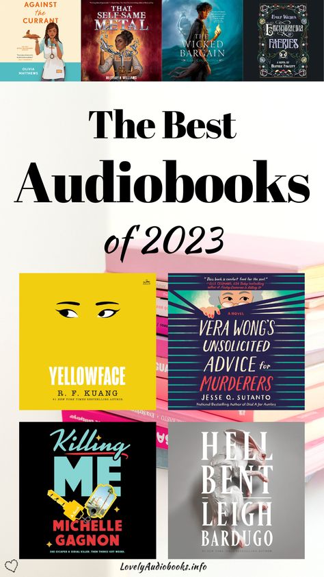 The Best Audiobooks of 2023 (collage of audiobook covers showing Against the Currant, That Self-Same Metal, The Wicked Bargain, Emily Wilde’s Encyclopaedia of Faeries, Yellowface, Vera Wong’s Unsolicited Advice for Murderers, Hell Bent) Best Books On Audible, Audible Books Reading Lists, Best Audiobooks 2023, Best Mystery Audiobooks, Audio Book Recommendations, Best Audio Books 2023, Best Books To Listen To On Audible, Best Novels 2023, Best Audiobooks 2024