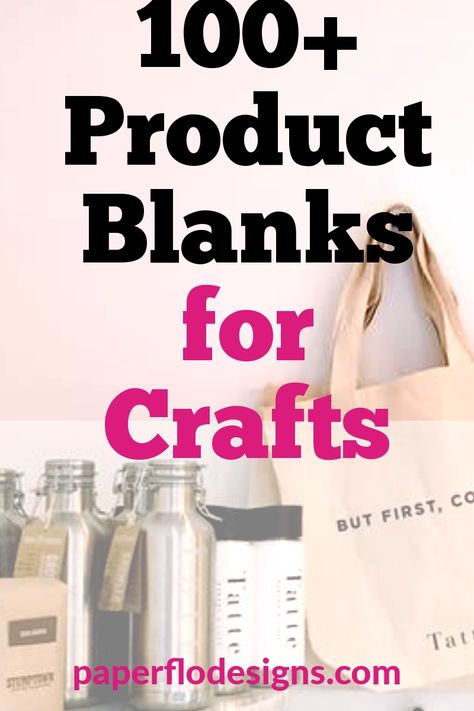 Do you need ideas for craft blanks? Get this list of over 100 ideas. #paperflodesign #craftblankideas #craftbusinesstideas