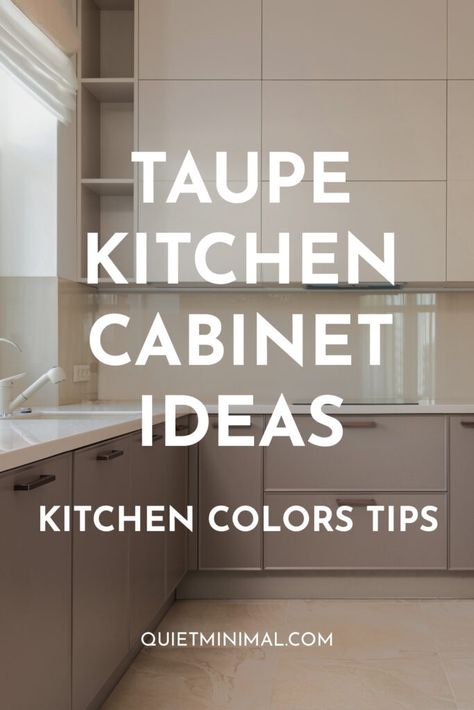 Grey Countertops Beige Cabinets, Taupe Cabinets Backsplash, Minimalist Kitchen Beige, Light Cabinets Light Floor, White And Taupe Kitchen Cabinets, Taupe Color Palettes Kitchen, Minimalist Kitchen Cabinet Design, Wood Beige Kitchen, Kitchen Cabinet Color Ideas Minimalist