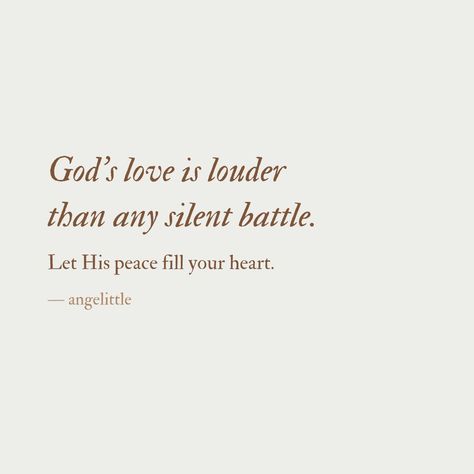 God’s love is louder than any silent battle. — Follow @angelittleblog 🌿🌿 She Gives Her Battles To God And Lives In Peace, Bible Verse About Letting Go, God Is With Us Quotes, God Blessed Me Quotes, Lovely Quotes Inspirational, Godly Love Quotes, Love Quotes From Bible, Love Of God Quotes, God Loves Me Quotes