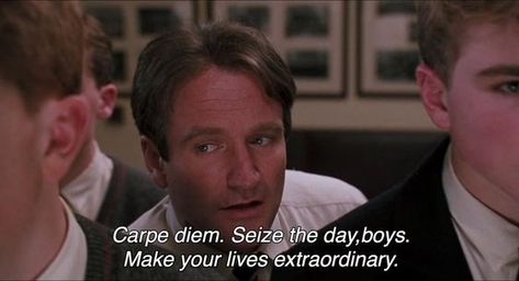 Make Your Lives Extraordinary, Carpe Diem Seize The Day, Society 1989, Cinema Quotes, Oh Captain My Captain, Captain My Captain, Movies Quotes Scene, I Love Cinema, Dead Poets Society