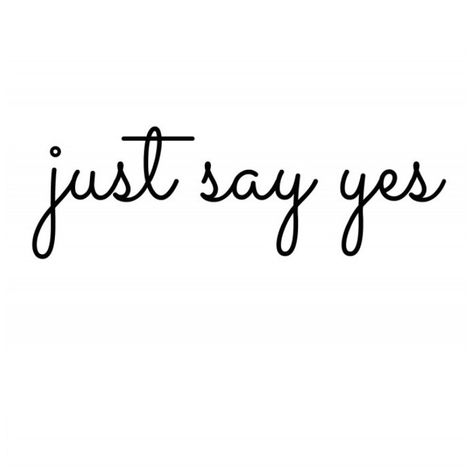 Say Yes To Life Quotes, Year Of Yes Quotes, Year Of Yes, Getting To Yes Book, Say Yes To, Say Yes Aesthetic, Say Yes To New Experiences, Stop Saying Yes To Everything, Best Version Of Myself Vision Board