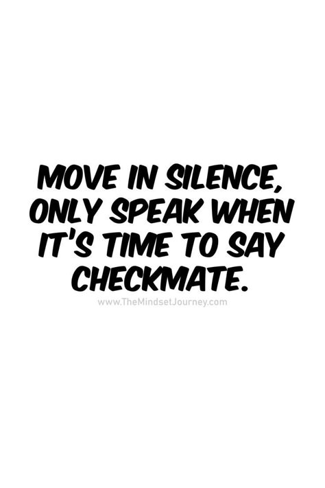 Keep Your Moves Silent Quotes, Move Quietly Quotes, Grind In Silence Quotes, Silent Moves Quote, Confuse Them With Your Silence, Gangsta Quotes Real Talk Gangsters, Work In Silence Quotes, Silence Tattoo, Move In Silence Quotes