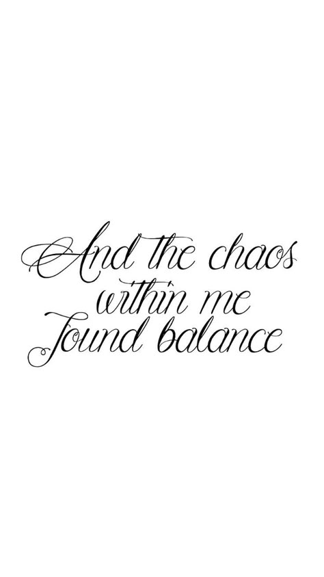 And the chaos within me found balance Nothing Matters Tattoo, Ribs Quotes, Balance Tattoo, Good Tattoo Quotes, Best Friend Tattoos, Short Inspirational Quotes, Friend Tattoos, Tattoo Life, Intj