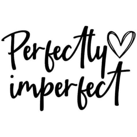 Cute Stickers Without Background, Imperfection Is Beauty Tattoo, Perfectly Imperfect Tattoo Ideas, Cute Svg For Shirts, Quotes For Stickers, Vinyl Stickers Cricut, Perfectly Imperfect Tattoo, Perfectly Imperfect Quote, Imperfection Quotes