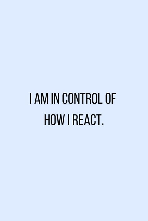 You Are In Control Of Your Happiness, Think Before You React Quotes, Less Anger Quotes, Control My Emotions Quotes, Control Emotions Aesthetic, You Are In Control Quotes, Control Over Emotions, I Am In Control Of My Emotions, Control Your Emotions Wallpaper