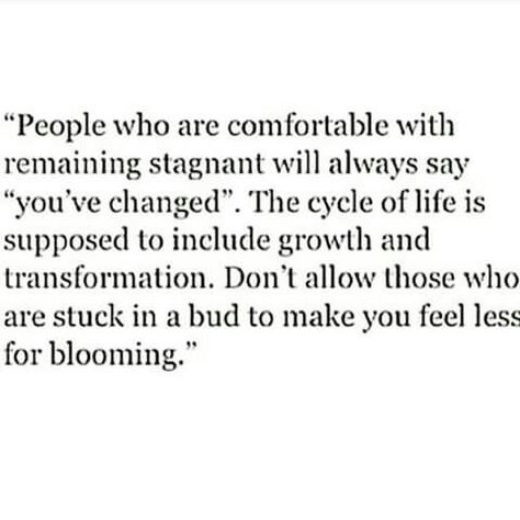 Don't stay stagnant! Stagnant Quotes, Sore Loser, You've Changed, Love Connection, Cycle Of Life, Life Philosophy, What Is Life About, Making Mistakes, Woman Quotes