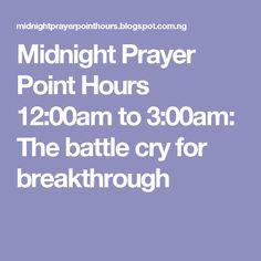 Midnight Prayer Point Hours 12:00am to 3:00am: The battle cry for breakthrough Elisha Goodman Prayer Points, Worship Scripture, Prayer Watches, Midnight Prayer, Financial Prayers, Praying Wife, Psalm 91 1, Salvation Prayer, Prayer Points